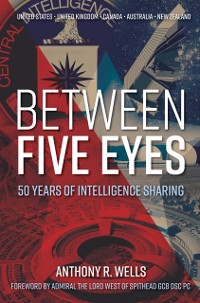 Cover Between Five Eyes : 50 Years of Intelligence Sharing
