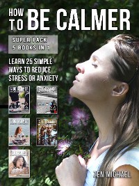 Cover How To Be Calmer - Super Pack 5 Books In 1