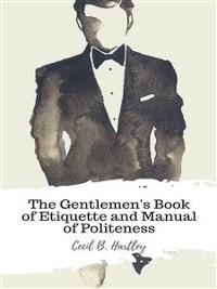 Cover The Gentlemen's Book of Etiquette and Manual of Politeness