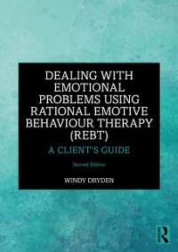 Cover Dealing with Emotional Problems Using Rational Emotive Behaviour Therapy (REBT)
