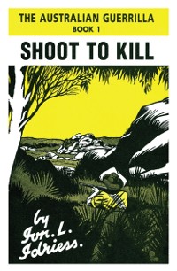 Cover Shoot to Kill : The Australian Guerrilla Book 1