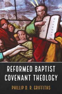 Cover Reformed Baptist Covenant Theology