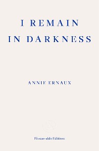 Cover I Remain in Darkness – WINNER OF THE 2022 NOBEL PRIZE IN LITERATURE