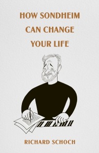 Cover How Sondheim Can Change Your Life