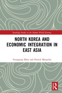 Cover North Korea and Economic Integration in East Asia