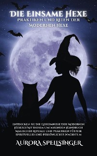 Cover Die Einsame Hexe - Praktiken Und Riten Der Modernen Hexe