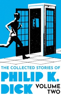 Cover Collected Stories of Philip K. Dick Volume 2