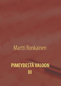 Cover Pimeydestä valoon III