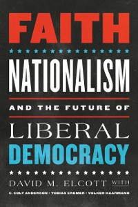 Cover Faith, Nationalism, and the Future of Liberal Democracy