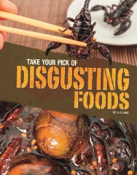 Cover Take Your Pick of Disgusting Foods