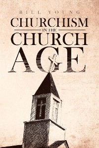 Cover "Churchism in the Church Age"