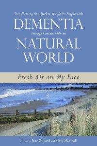 Cover Transforming the Quality of Life for People with Dementia through Contact with the Natural World