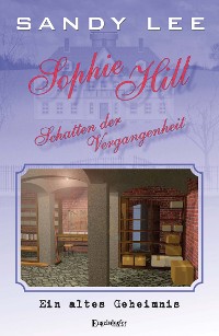 Cover Sophie Hill – Schatten der Vergangenheit