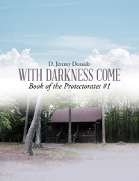 Cover With Darkness Come: Book of the Protectorates #1