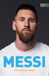 Cover MESSI. Die ultimative Biografie des Weltmeisters