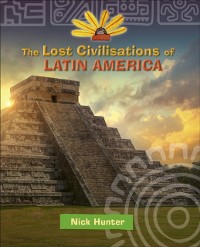 Cover Reading Planet KS2 - The Lost Civilisations of Latin America - Level 8: Supernova (Red+ band)
