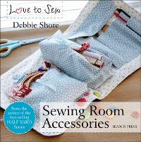 Cover Love to Sew: Sewing Room Accessories