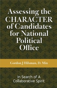 Cover Assessing the CHARACTER of Candidates for National Political Office