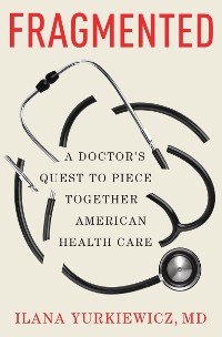 Cover Fragmented: A Doctor's Quest to Piece Together American Health Care