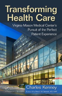 Cover Transforming Health Care : Virginia Mason Medical Center's Pursuit of the Perfect Patient Experience