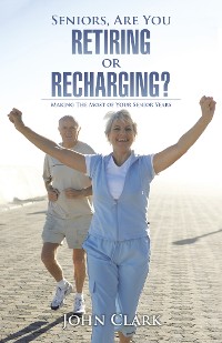 Cover Seniors, Are You Retiring or Recharging?