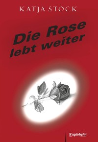Cover Die Rose lebt weiter