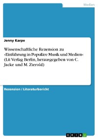 Cover Wissenschaftliche Rezension zu »Einführung in Populäre Musik und Medien« (Lit Verlag Berlin, herausgegeben von C. Jacke und M. Zierold)