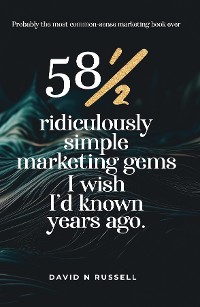 Cover 58½ Ridiculously Simple Marketing Gems I Wish I'd Known Years Ago