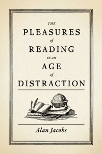 Cover Pleasures of Reading in an Age of Distraction