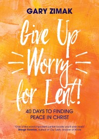 Cover Give Up Worry for Lent!