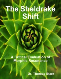 Cover Sheldrake Shift: A Critical Evaluation of Morphic Resonance