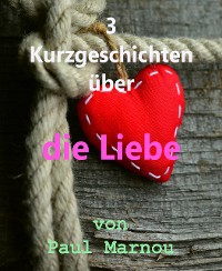 Cover 3 Kurzgeschichten über die Liebe