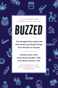 Cover Buzzed: The Straight Facts About the Most Used and Abused Drugs from Alcohol to Ecstasy, Fifth Edition