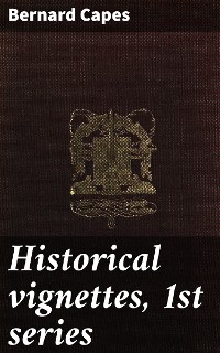 Cover Historical vignettes, 1st series