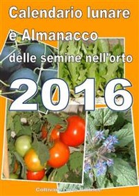 Cover Calendario  e Almanacco lunare delle semine dell’orto 2016