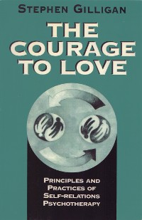 Cover The Courage to Love: Principles and Practices of Self-Relations Psychotherapy