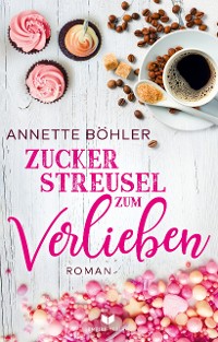 Cover Zuckerstreusel zum Verlieben: Liebesroman