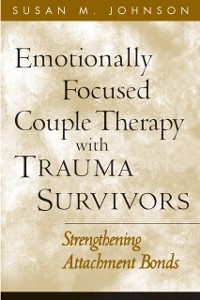Cover Emotionally Focused Couple Therapy with Trauma Survivors