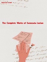 Cover The Complete Works of of Samosata Lucian