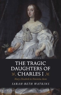 Cover Tragic Daughters of Charles I