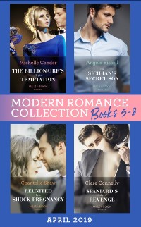 Cover Modern Romance April 2019 Books  5-8: Spaniard's Baby of Revenge / Reunited by a Shock Pregnancy / The Sicilian's Secret Son / The Billionaire's Virgin Temptation