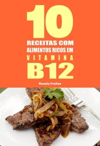 Cover 10 Receitas com alimentos ricos em vitamina B12