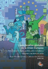 Cover Los desafíos globales de la Unión Europea: transformación digital, participación ciudadana y relaciones con América Latina