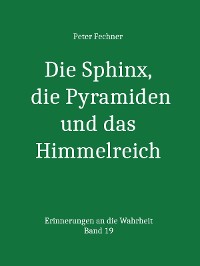 Cover Die Sphinx, die Pyramiden und das Himmelreich