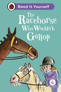 Cover Racehorse Who Wouldn't Gallop: Read It Yourself - Level 4 Fluent Reader
