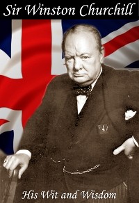 Cover The Wit and Wisdom of Winston Churchill