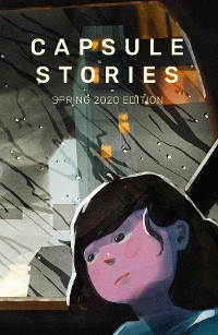 Cover Capsule Stories Spring 2020 Edition