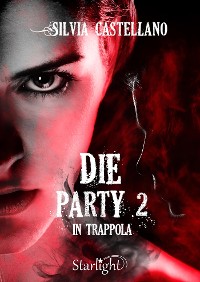 Cover Die Party 2 - In trappola (Collana Starlight)