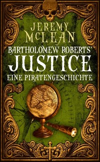 Cover Bartholomew Roberts' Justice : Eine Piratengeschichte