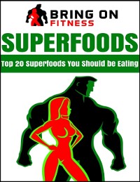 Cover Superfoods: Top 20 Superfoods You Should Be Eating